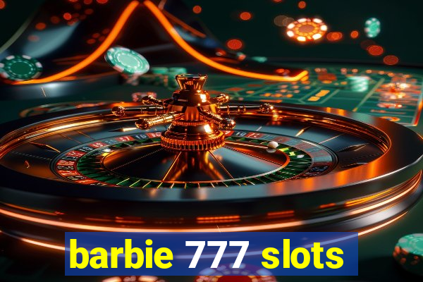 barbie 777 slots